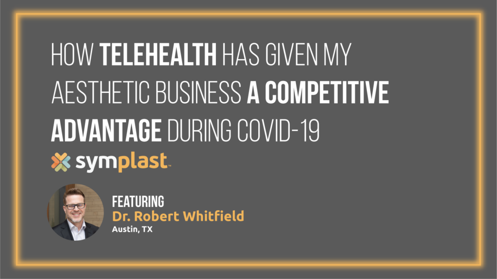HowTelehealthHasGivenMyAestheticBusinessACompetitiveAdvantageDuringCovid19