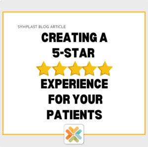 Creating a 5 Star Experience For Your Patients