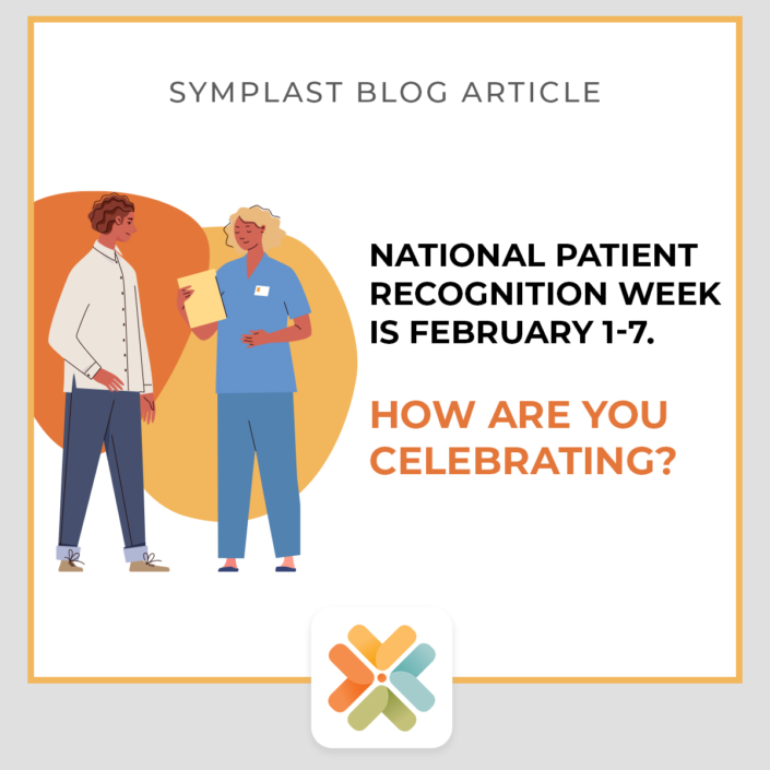 Symplast Blog Featured Image showing title of post: National Patient Recognition Week is February 1-7, how are you celebrating?