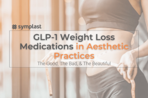 GLP-1 Weight Loss Medications in Aesthetic Practices: The Good, the Bad & The Beautiful